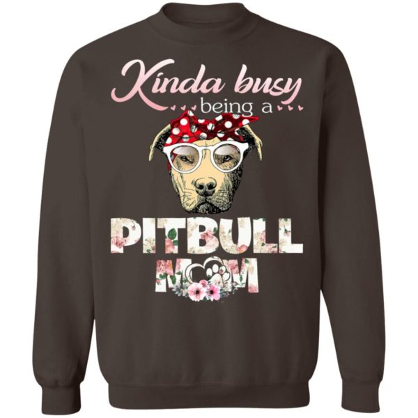 Kinda Busy Being A Pitbull Mom Christmas Sweatshirt Sweatshirt Dark Chocolate S