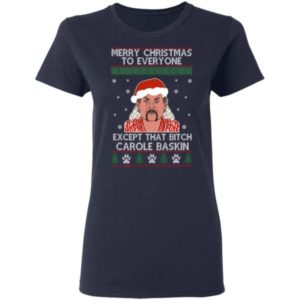 Merry Christmas To Everyone Except That Bitch Carole Baskin Shirt Ladies T-Shirt Navy S