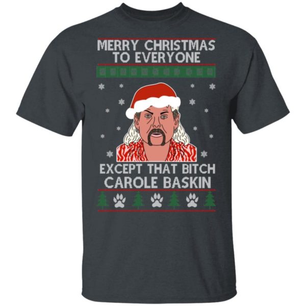 Merry Christmas To Everyone Except That Bitch Carole Baskin Shirt Unisex T-Shirt Dark Heather S