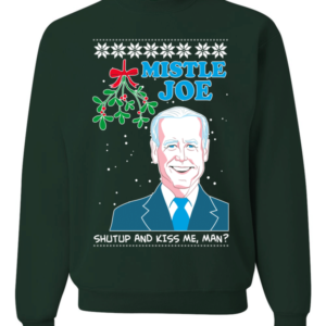 Mistle Joe Shut Up and Kiss Me, Man? Christmas Sweatshirt Sweatshirt Forest Green S