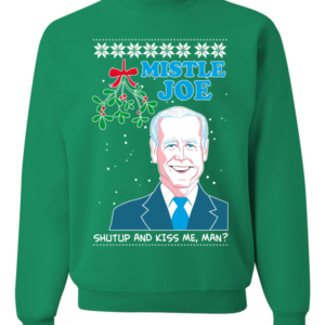 Mistle Joe Shut Up and Kiss Me, Man? Christmas Sweatshirt Sweatshirt Kelly S