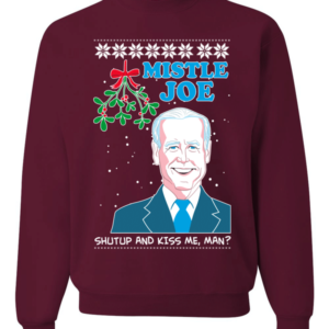 Mistle Joe Shut Up and Kiss Me, Man? Christmas Sweatshirt Sweatshirt Maroon S