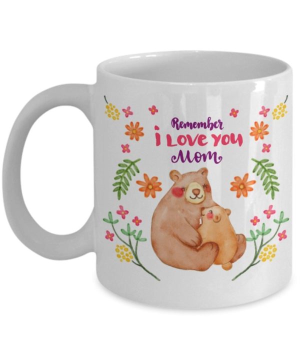 Mom Mug Remember I Love You Mother's Day Birthday Coffee Mug Mug 11oz White One Size