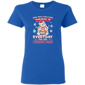 My Standard Poodle Makes Everyday Feel Like Christmas Shirt Ladies Tank Top Royal S
