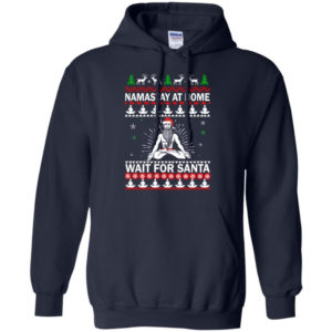Namastay At Home And Wait For Santa Christmas Shirt Hoodie Navy S