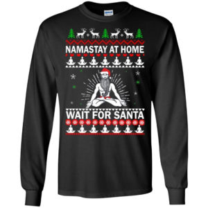 Namastay At Home And Wait For Santa Christmas Shirt Long Sleeve Black S