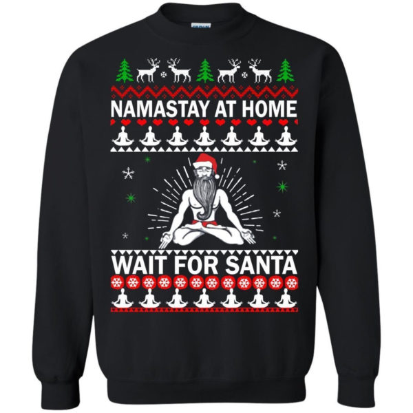 Namastay At Home And Wait For Santa Christmas Shirt Sweatshirt Black S