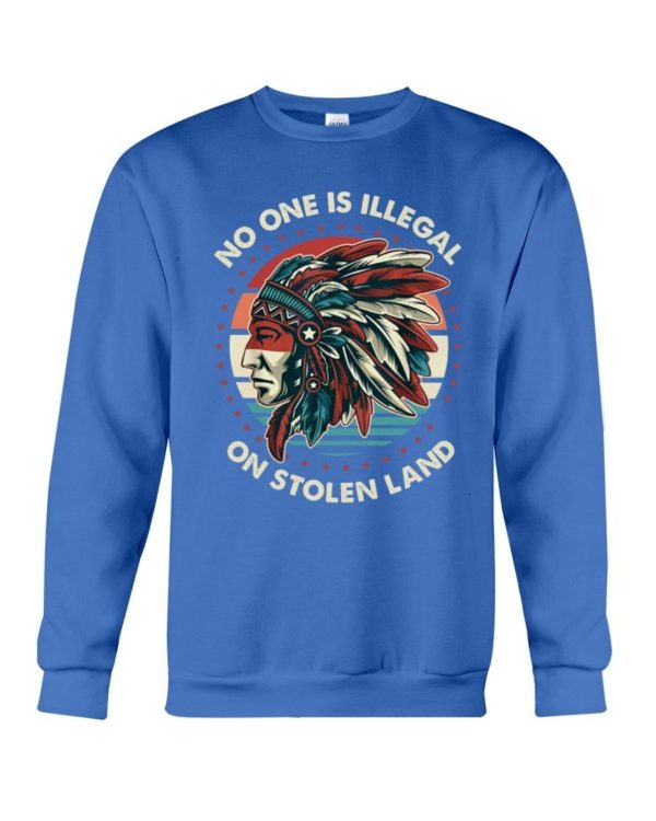 No One Is Illegal On Stolen Land Shirt Crewneck Sweatshirt Royal Blue S