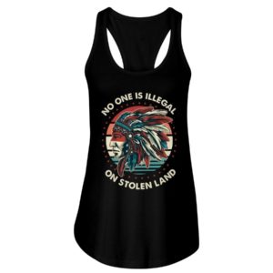 No One Is Illegal On Stolen Land Shirt Ladies Flowy Tank Black S