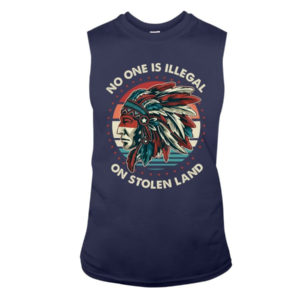 No One Is Illegal On Stolen Land Shirt Sleeveless Tee Navy S