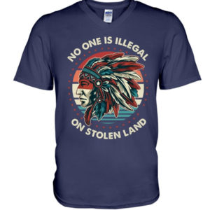No One Is Illegal On Stolen Land Shirt V-Neck T-Shirt Navy S