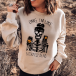 OMG I'm Like Literally Dead Monogram Custom Text Halloween Shirt Sweatshirt White S