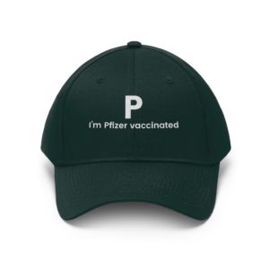 P I’m Pfizer Vaccinated Twill Hat, Cap Forest Green One size