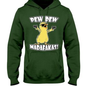 Pew Pew Madafakas Chicken Shirt Hooded Sweatshirt Forest Green S