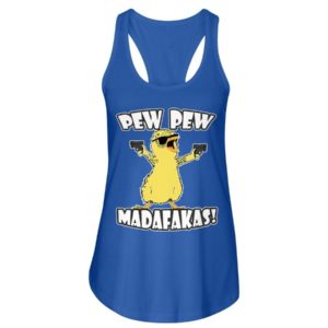 Pew Pew Madafakas Chicken Shirt Ladies Flowy Tank Royal Blue S