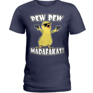 Pew Pew Madafakas Chicken Shirt Ladies T-Shirt Navy S