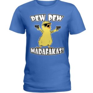 Pew Pew Madafakas Chicken Shirt Ladies T-Shirt Royal Blue S