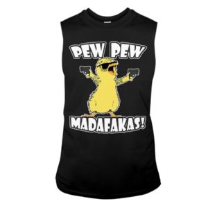 Pew Pew Madafakas Chicken Shirt Sleeveless Tee Black S