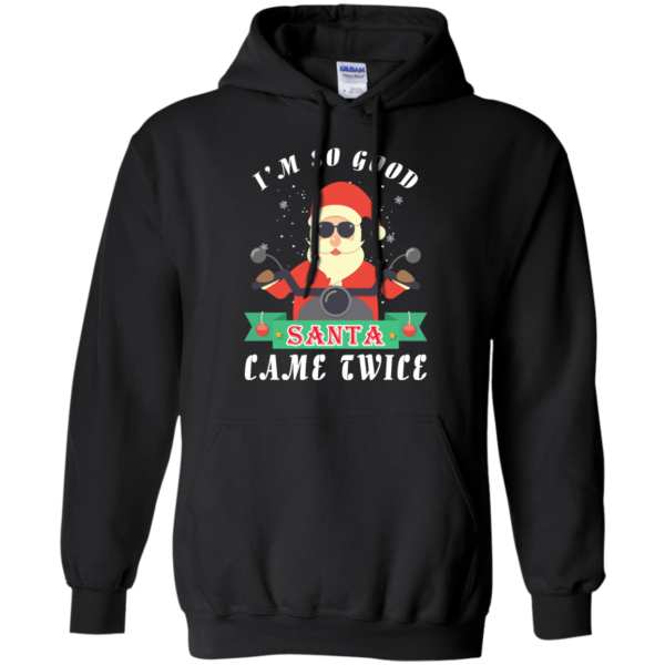 Santa Ride Motorcycle I'm So Good Santa Came Twice Christmas Shirt Hoodie Black S