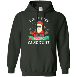 Santa Ride Motorcycle I'm So Good Santa Came Twice Christmas Shirt Hoodie Forest Green S