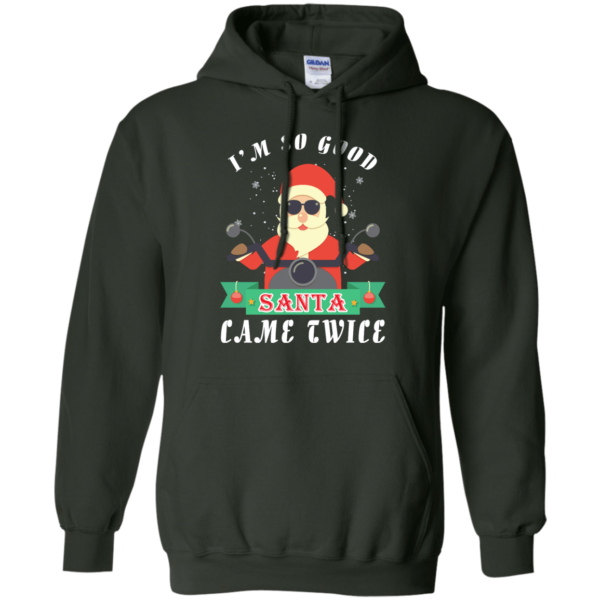 Santa Ride Motorcycle I'm So Good Santa Came Twice Christmas Shirt Hoodie Forest Green S