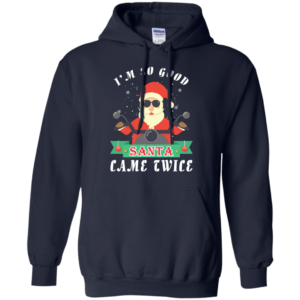 Santa Ride Motorcycle I'm So Good Santa Came Twice Christmas Shirt Hoodie Navy S