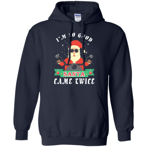 Santa Ride Motorcycle I'm So Good Santa Came Twice Christmas Shirt Hoodie Navy S