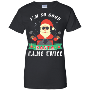 Santa Ride Motorcycle I'm So Good Santa Came Twice Christmas Shirt Ladies T-Shirt Black S
