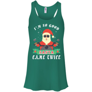 Santa Ride Motorcycle I'm So Good Santa Came Twice Christmas Shirt Ladies Tank Top Kelly S