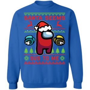 Santa seems sus to me Christmas sweatshirt Santa with big sack Sweatshirt Royal S