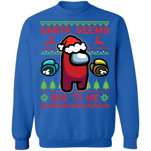 Santa seems sus to me Christmas sweatshirt Santa with big sack Sweatshirt Royal S