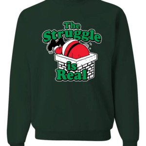 Santa The Struggle is Real Christmas Sweatshirt Sweatshirt Forest Green S