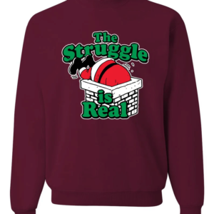 Santa The Struggle is Real Christmas Sweatshirt Sweatshirt Maroon S