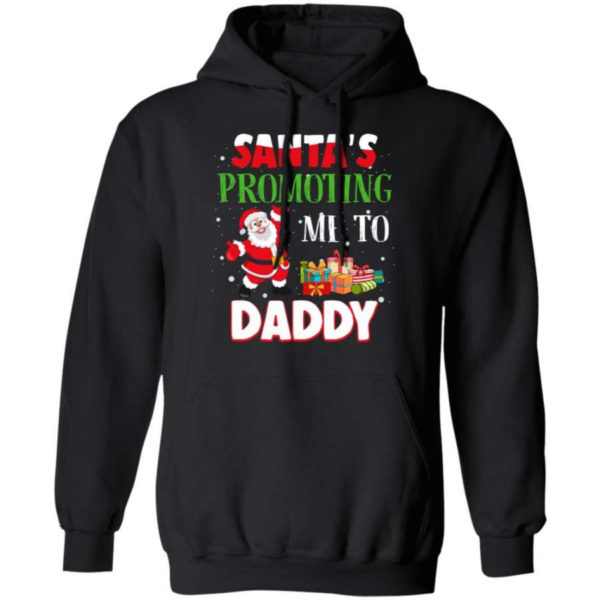 Santa's promoting me to Daddy Christmas Gift Christmas Shirt Hoodie Black S