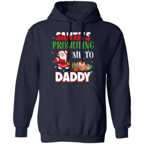 Santa's promoting me to Daddy Christmas Gift Christmas Shirt Hoodie Navy S