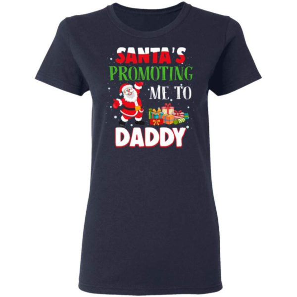 Santa's promoting me to Daddy Christmas Gift Christmas Shirt Ladies T-Shirt Navy S