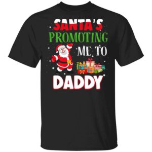 Santa's promoting me to Daddy Christmas Gift Christmas Shirt Unisex T-Shirt Black S