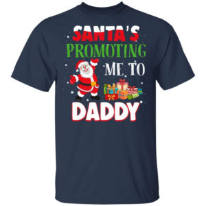 Santa's promoting me to Daddy Christmas Gift Christmas Shirt Unisex T-Shirt Navy S