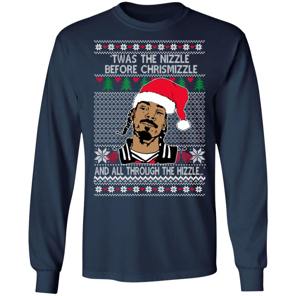 snoop-dogg-twas-the-nizzle-before-chrismizzle-and-all-through-the-hizzle-sweatshirt-gildan-ls-t-shirt-navy-s.jpeg Snoop Dogg Twas The Nizzle Before Chrismizzle And All Through The Hizzle Sweatshirt Gildan LS T-Shirt Navy S