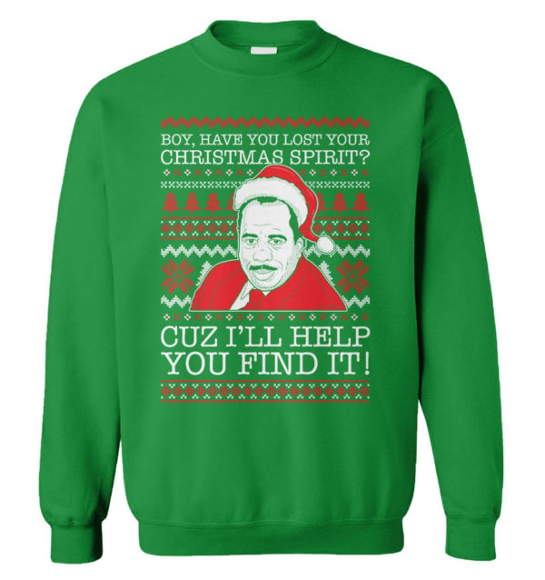 Stanley Hudson Boy, Have You Lost Your Christmas Spirit Christmas Sweatshirt Sweatshirt Green S