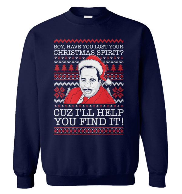 Stanley Hudson Boy, Have You Lost Your Christmas Spirit Christmas Sweatshirt Sweatshirt Navy S