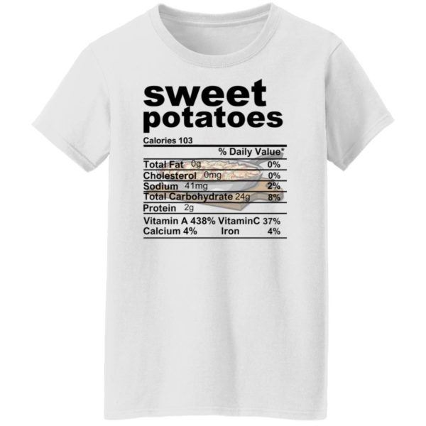 Sweet Potatoes Funny Nutrition Information Thanksgiving Food Shirt Ladies T-Shirt white S
