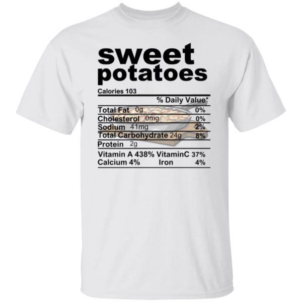 Sweet Potatoes Funny Nutrition Information Thanksgiving Food Shirt T-Shirt white S