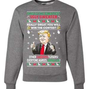 This is The Greatest Ugly Sweater Trump Believe Me! Christmas Sweatshirt Sweatshirt Heather Grey S