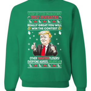 This is The Greatest Ugly Sweater Trump Believe Me! Christmas Sweatshirt Sweatshirt Kelly S