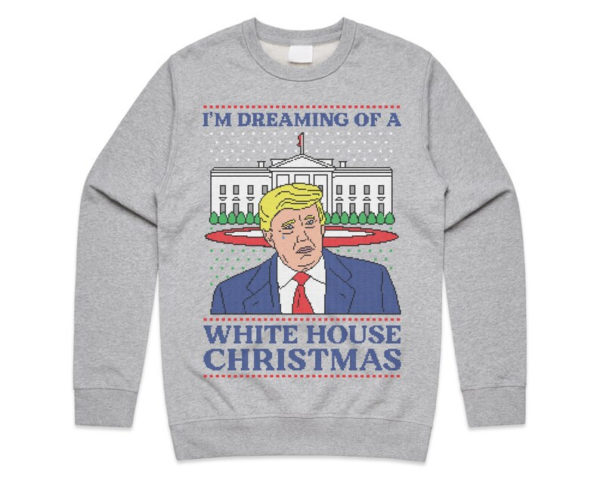 Trump I’m Dreaming Of A White House Christmas Sweatshirt Sweatshirt Light Grey S