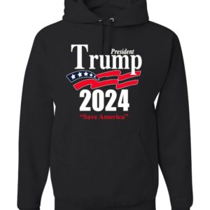 Trump President 2024 Shirt Save America Hoodie Hoodie Black S