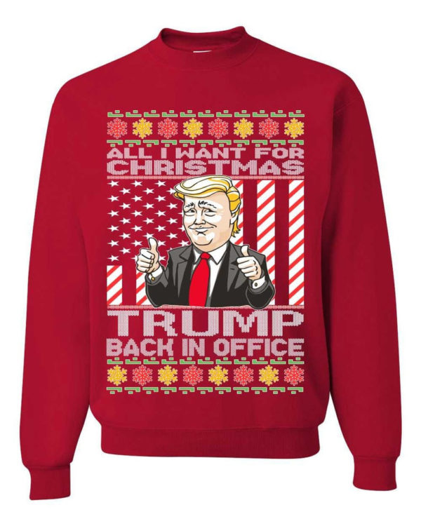 Ugly Christmas All I Want For Christmas is Trump Back In Office Christmas Sweatshirt Sweatshirt Red S