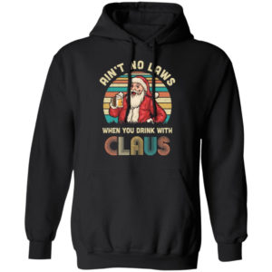 Ugly Santa Ain't No laws When You Drink With Santa Claus Christmas T-Shirt Hoodie Hoodie Black S