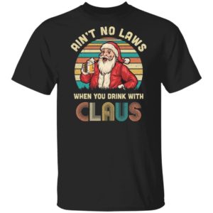 Ugly Santa Ain't No laws When You Drink With Santa Claus Christmas T-Shirt Hoodie Unisex T-Shirt Black S